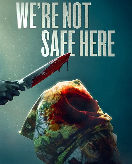 مشاهدة فيلم We’re Not Safe Here 2025 مترجم